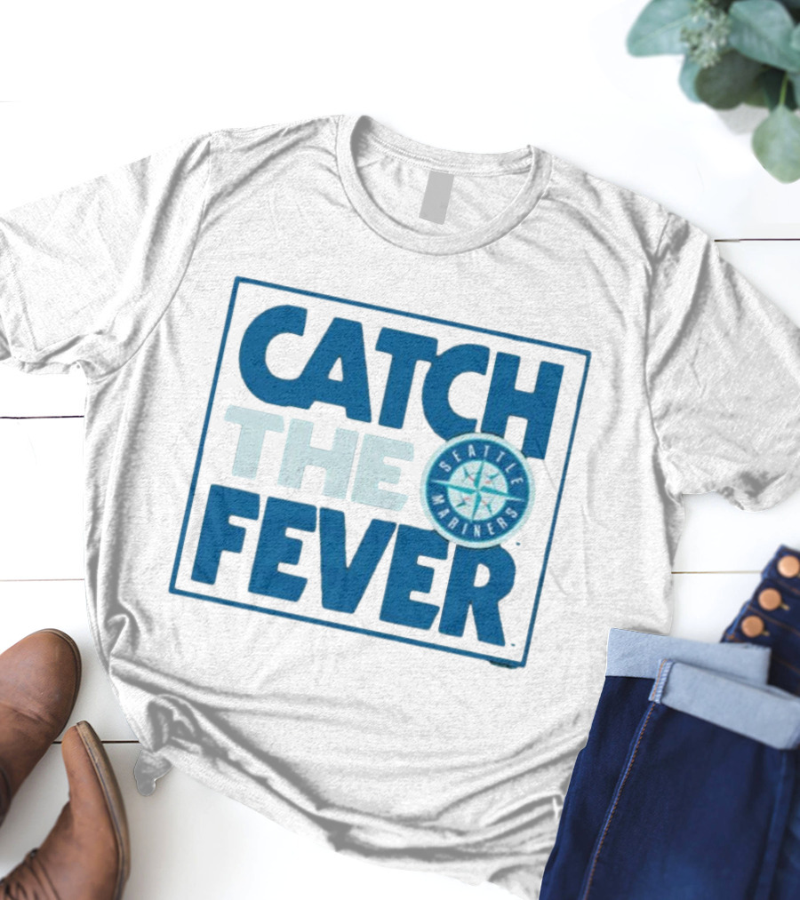 Catch The Fever Seattle Mariners MLB T-Shirt
