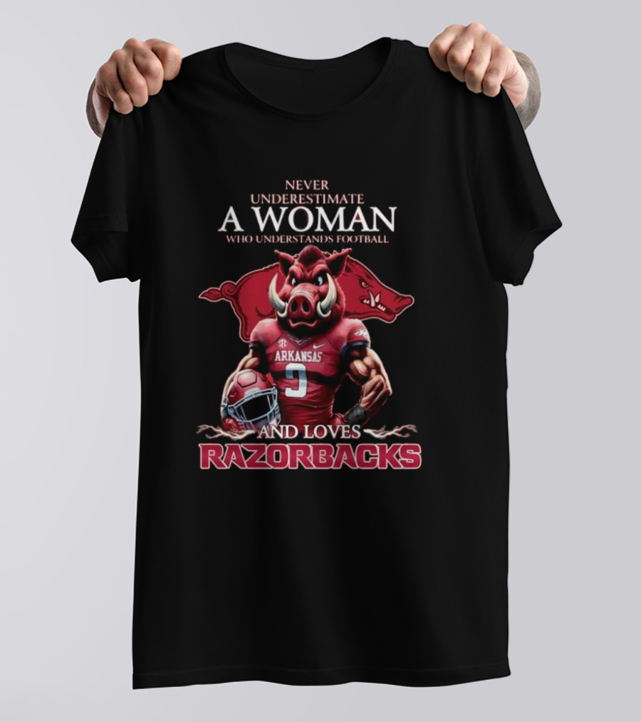Never Underestimate A Woman Who Understands Football And Loves Razorbacks T-Shirt