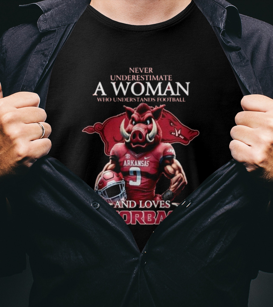 Never Underestimate A Woman Who Understands Football And Loves Razorbacks T-Shirt