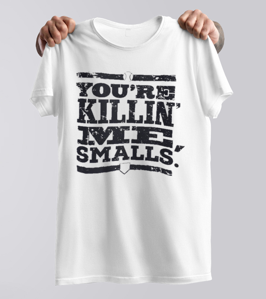 You’re Killin Me Smalls The Sandlot Movie T-Shirt