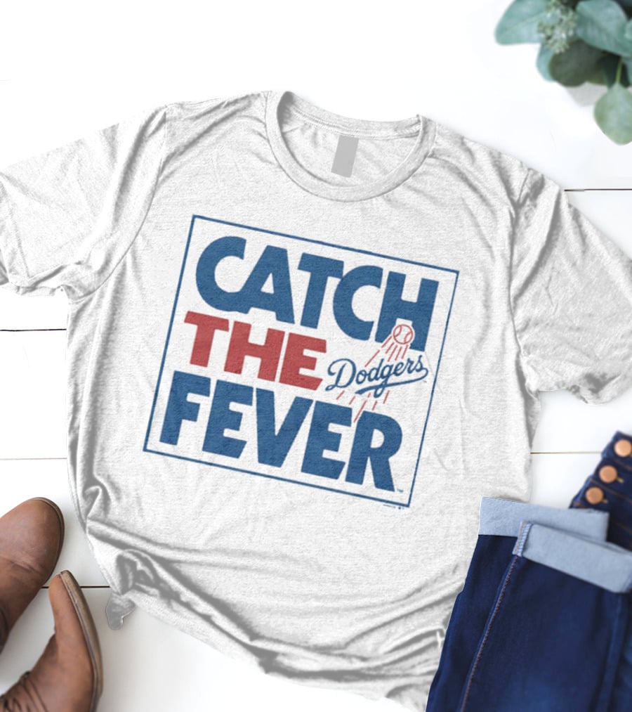 MLB Los Angeles Dodgers Catch The Fever T-Shirt