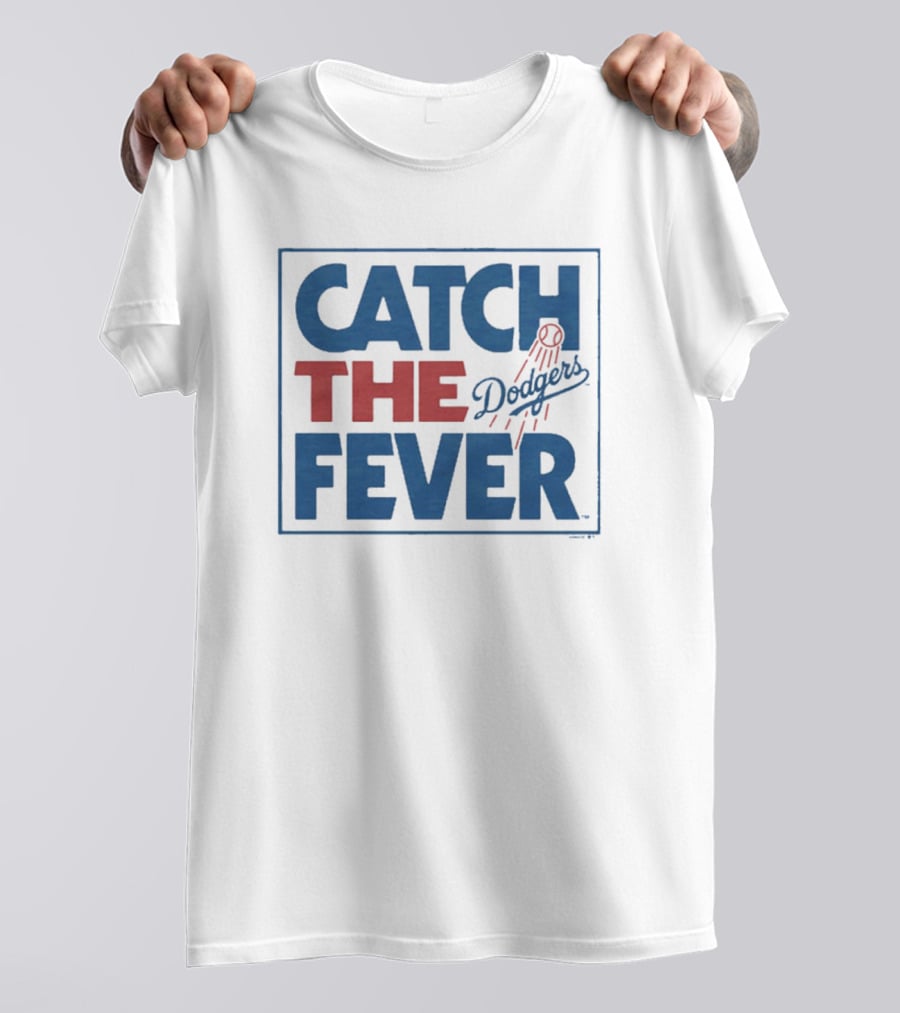MLB Los Angeles Dodgers Catch The Fever T-Shirt