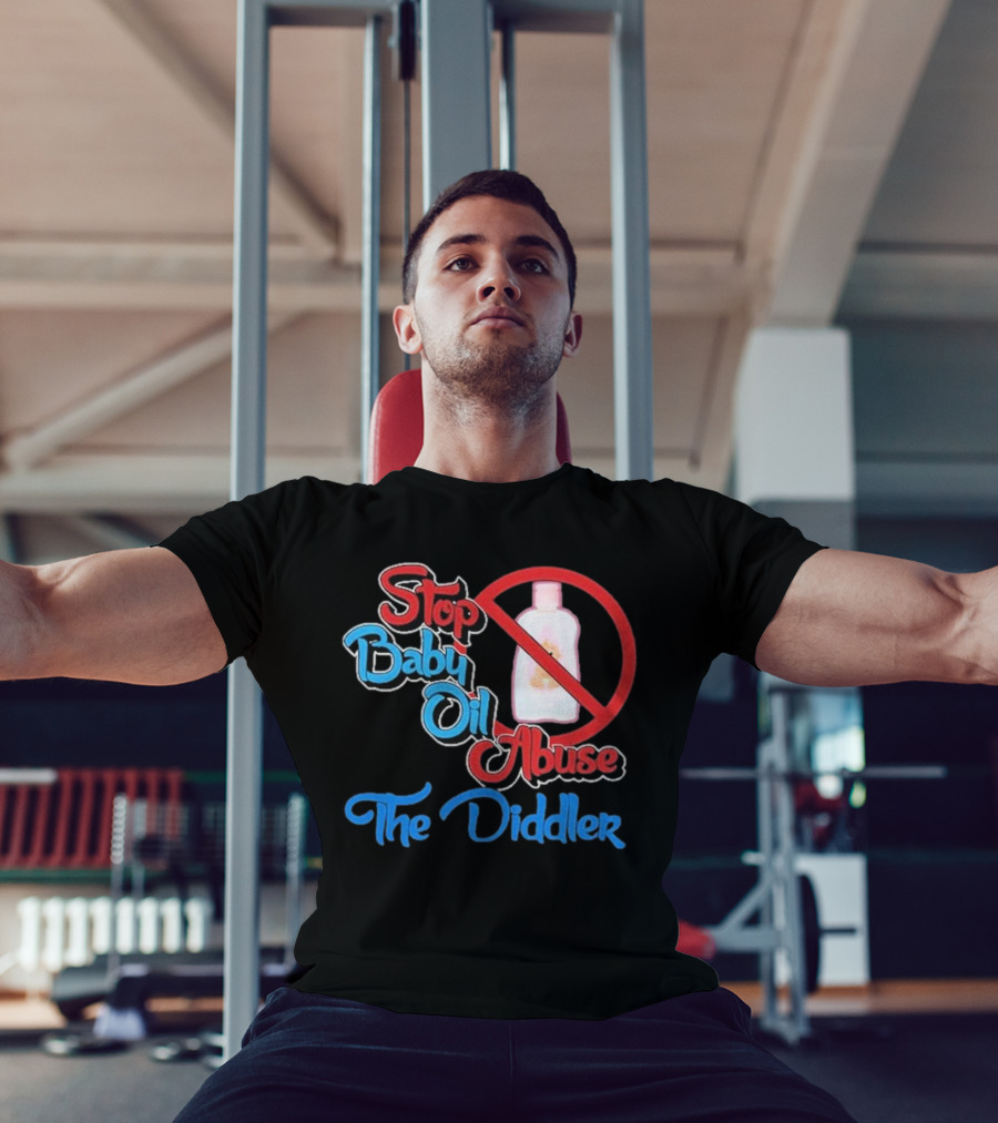 Stop Baby Oil Abuse The Diddler T-Shirt