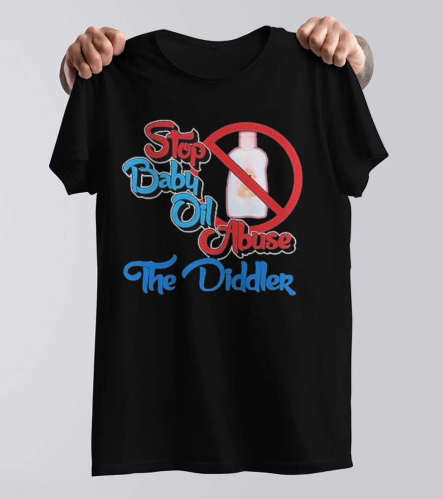 Stop Baby Oil Abuse The Diddler T-Shirt