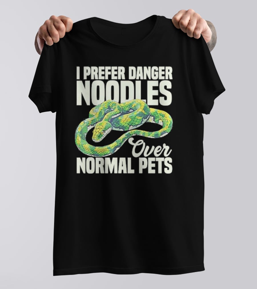 I Prefer Danger Noodles Over Normal Pets T-Shirt