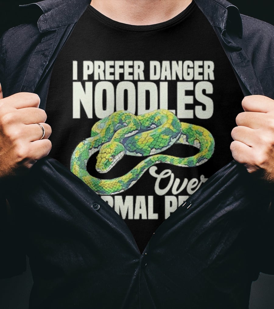 I Prefer Danger Noodles Over Normal Pets T-Shirt