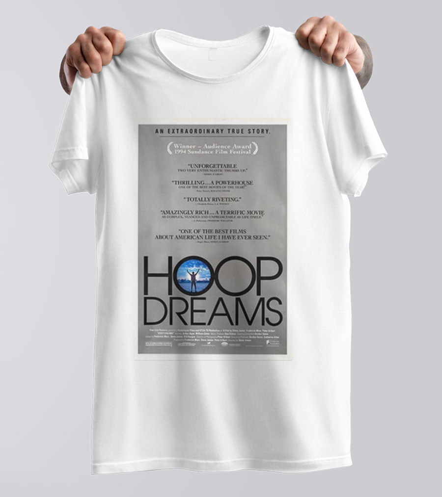 Hoop Dreams An Extraordinary True Story Winner Audience Award Sundance Film Festival Unforgettable Thrilling Powerhouse Totally Riveting Terrific Movie Best Films American Life T-Shirt