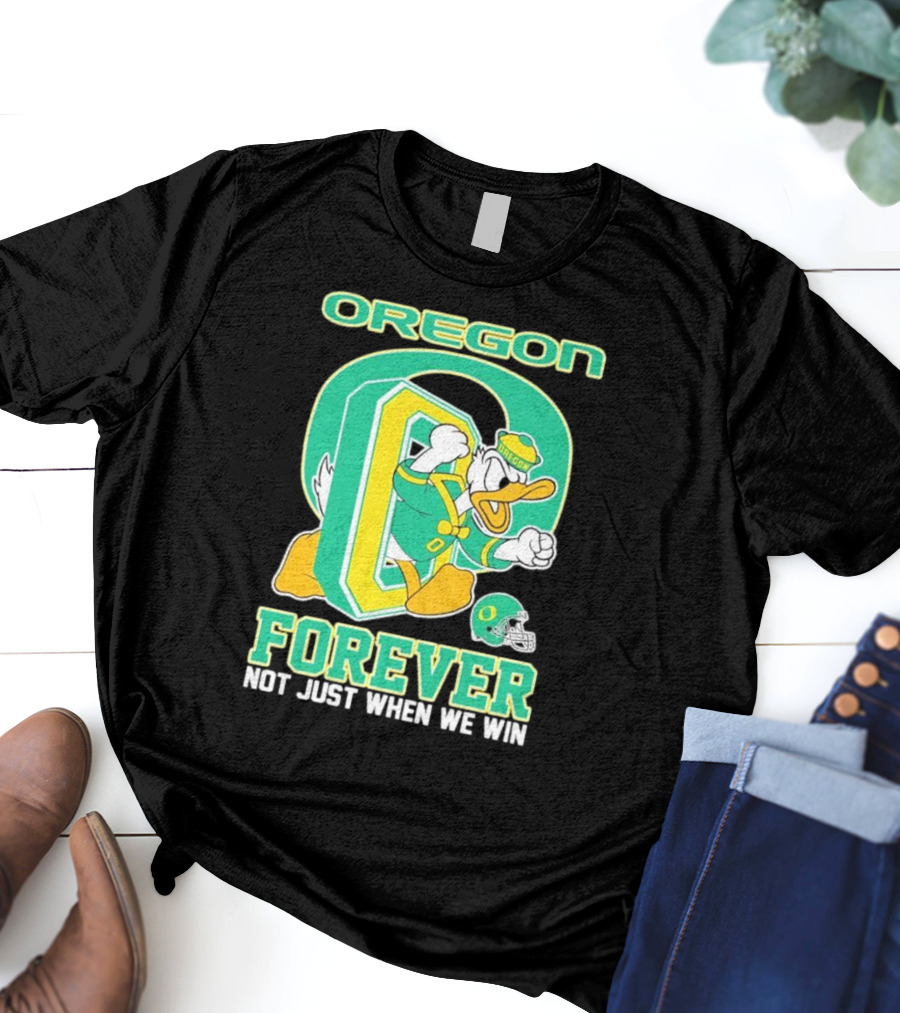 Oregon Ducks Mascot Forever Not Just When We Win T-Shirt