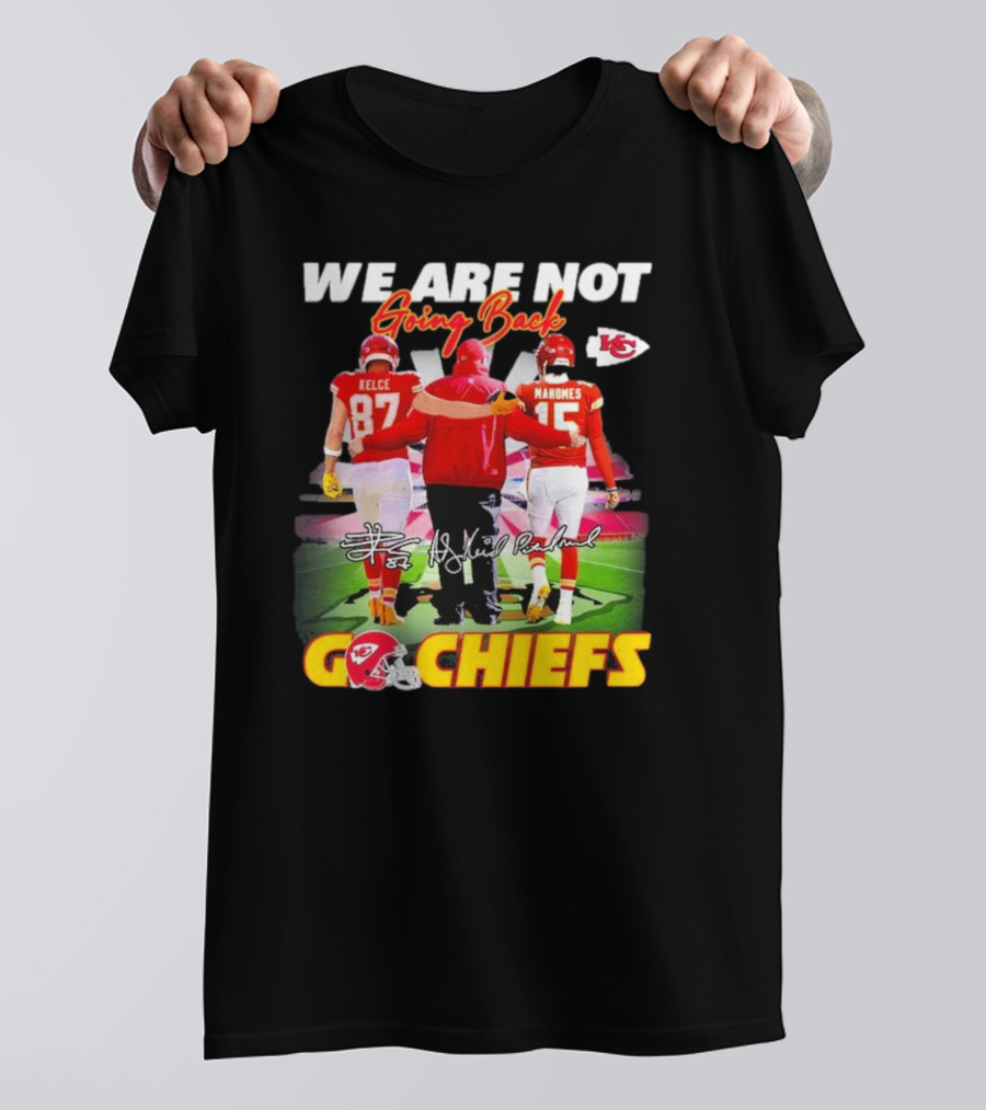 We Are Not Going Back Kelce Mahomes Kansas City Chiefs Go Chiefs T-Shirt