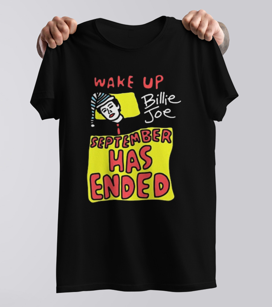 Wake Up Billie Joe September Has Ended T-Shirt