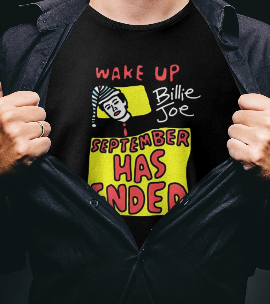 Wake Up Billie Joe September Has Ended T-Shirt