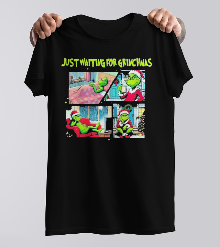 Just Waiting For Grinchmas Festive Scenes With The Grinch In Holiday Outfits T-Shirt