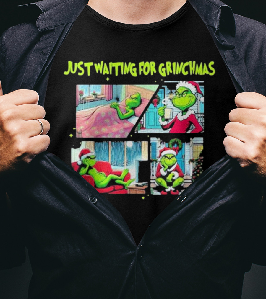 Just Waiting For Grinchmas Festive Scenes With The Grinch In Holiday Outfits T-Shirt