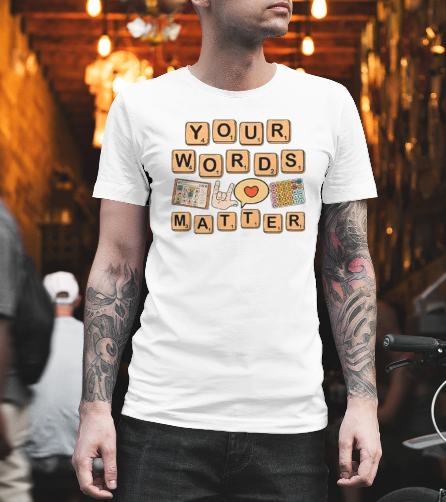 Your Words Matter AAC SPED Teacher Inclusion Communication Symbols T-Shirt