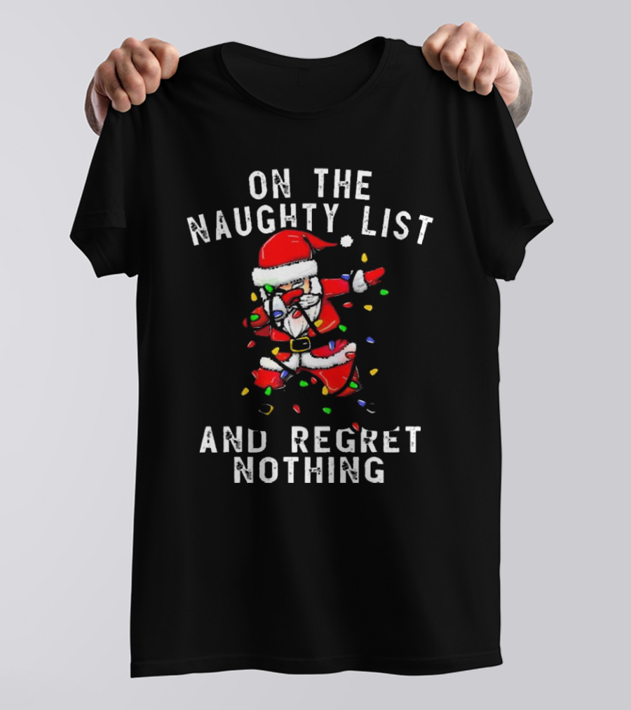 On The Naughty List And I Regret Nothing Dabbing Santa Christmas Lights T-Shirt