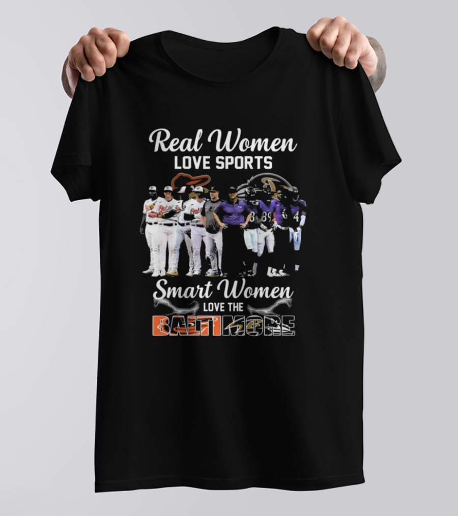 Real Women Love Sports Smart Women Love The Baltimore Orioles And Ravens T-Shirt
