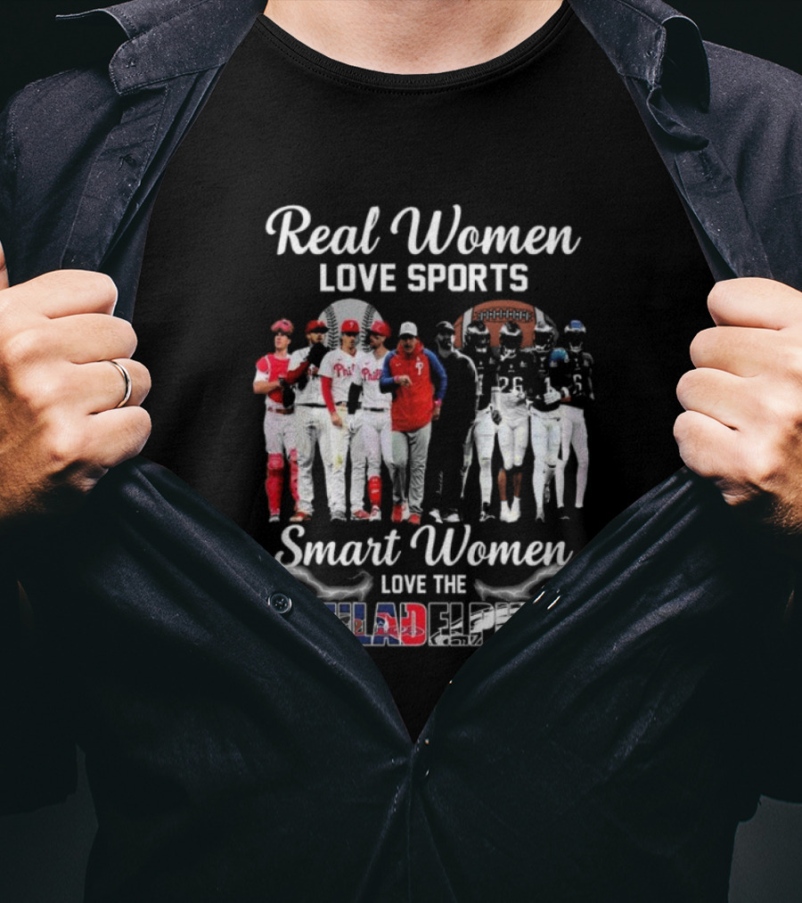 Real Women Love Sports Smart Women Love The Philadelphia Phillies And Eagles T-Shirt
