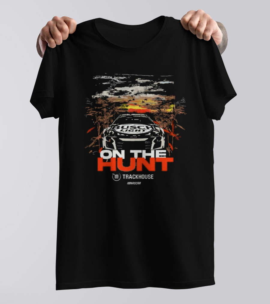 On The Hunt Busch Light Trackhouse Racing Team NASCAR T-Shirt