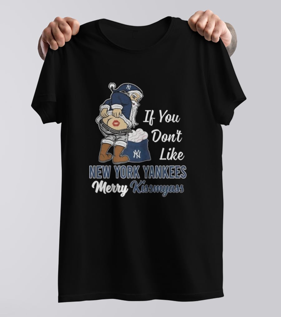 Santa Claus If You Don’t Like New York Yankees Merry Kissmyass T-Shirt