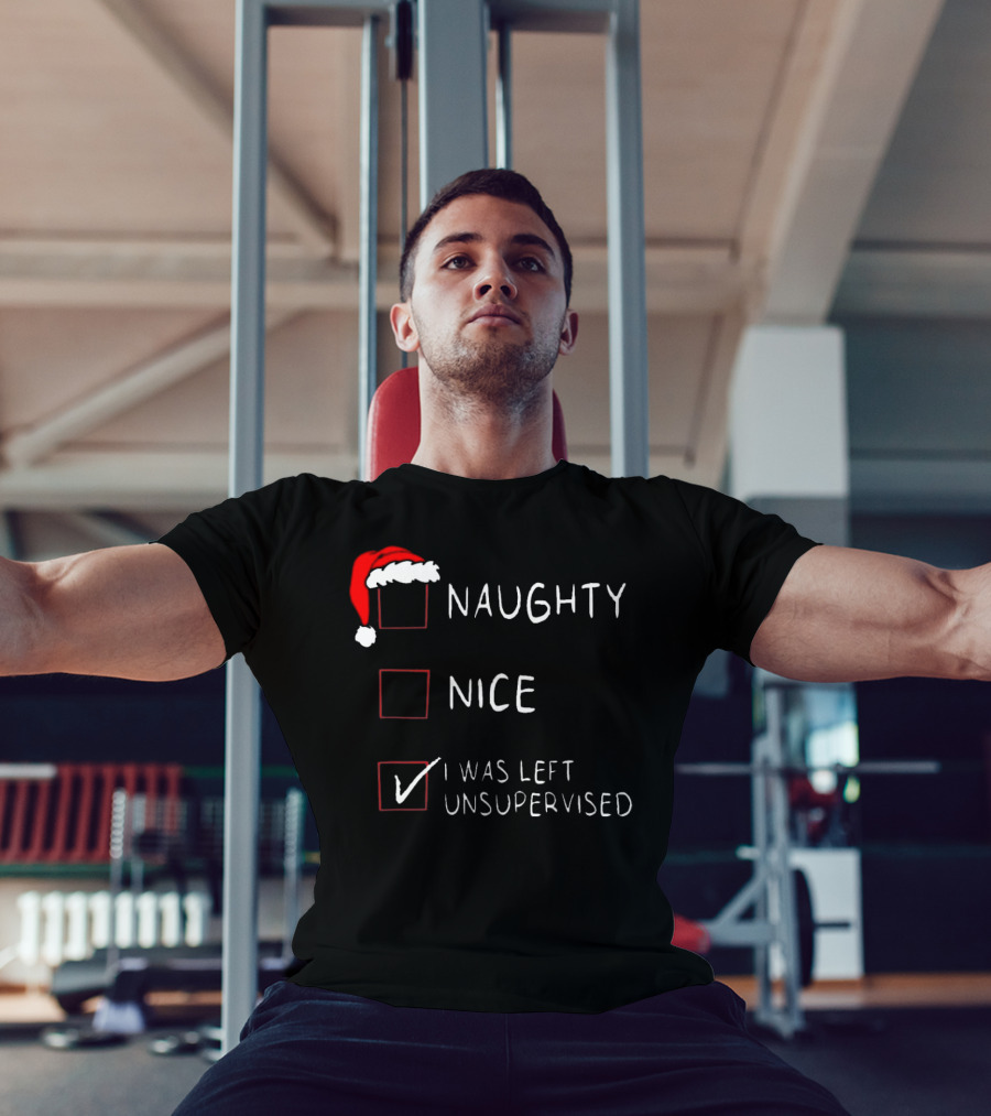 Santa Hat Naughty Nice I Was Left Unsupervised Christmas List T-Shirt