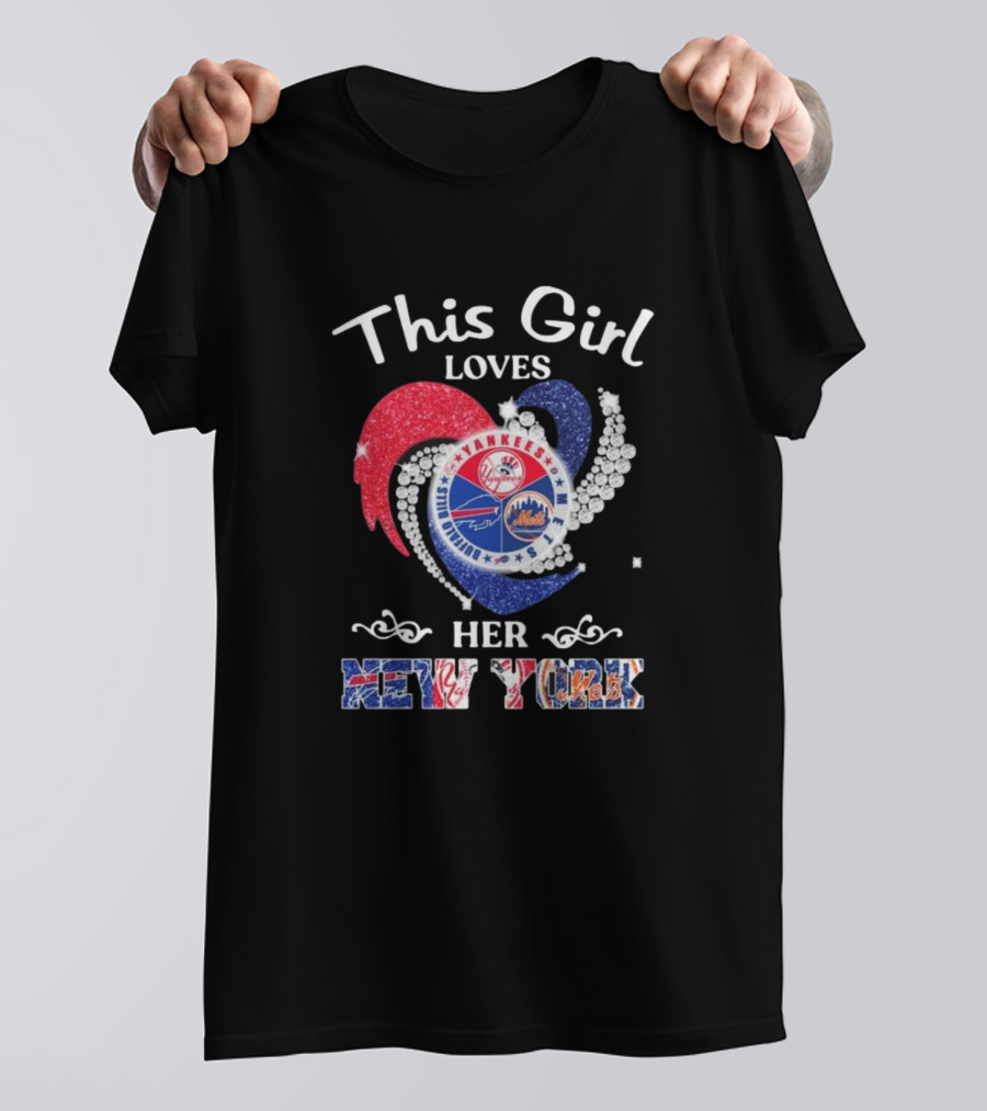 This Girl Loves Her New York Yankees Mets Bills Heart T-Shirt