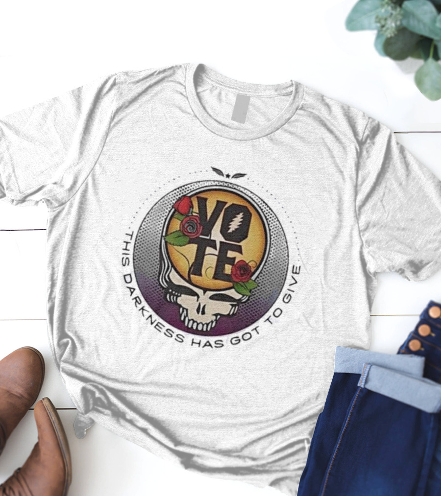 Vote This Darkness Has Got To Give Grateful Dead Skull Roses T-Shirt