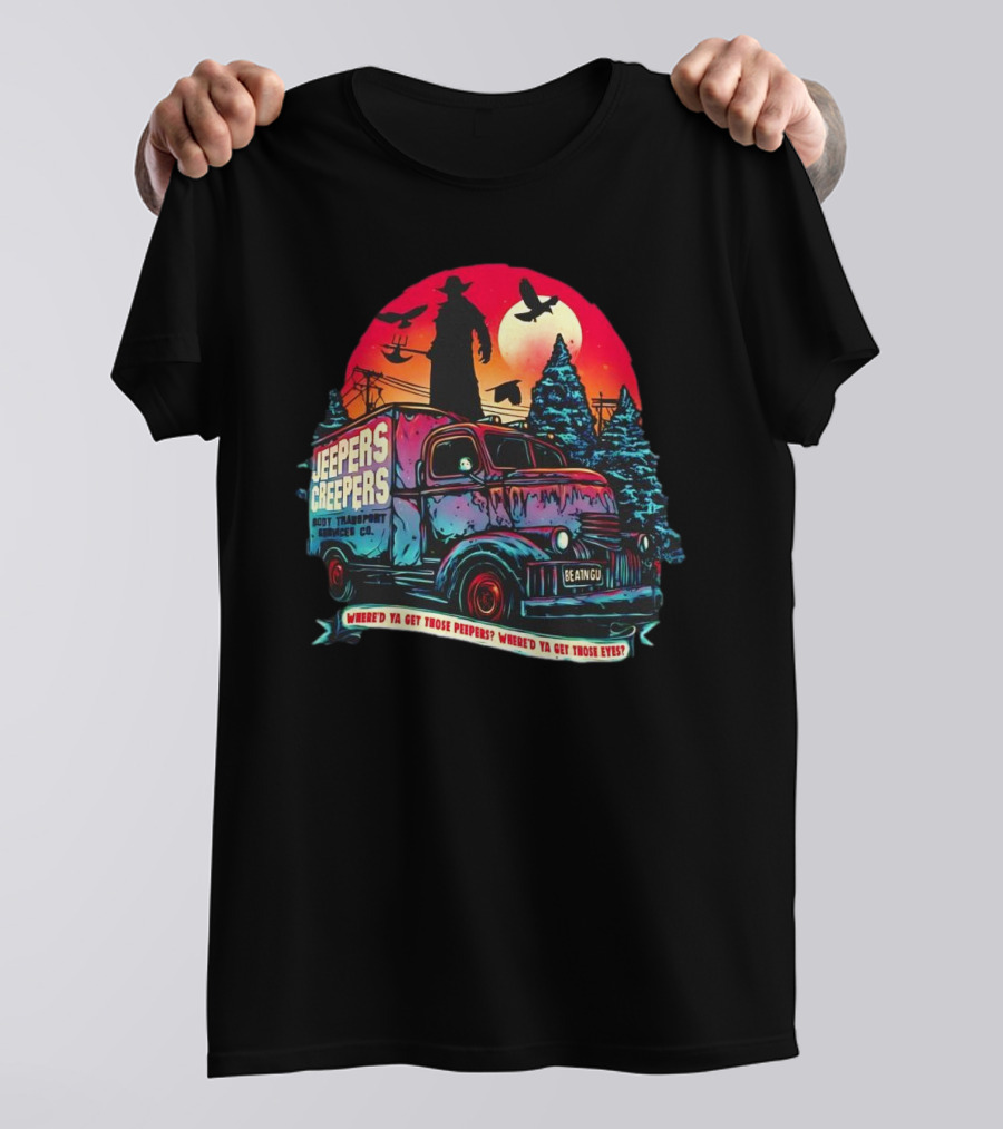 Jeepers Creepers Body Transport Services Co Where’d Ya Get Those Peepers Eyes Vintage Truck Haunted Forest Scene T-Shirt