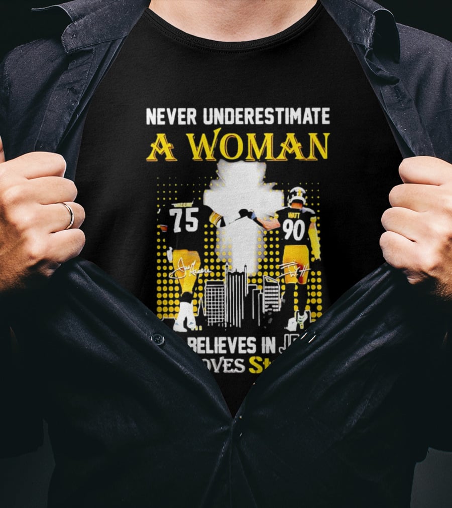 Never Underestimate A Woman Who Believes In Jesus And Loves Steelers Football Players 75 And 90 T-Shirt