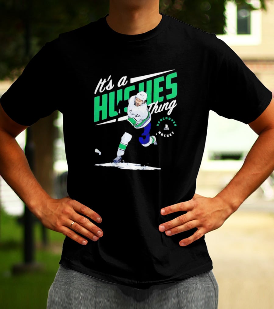 It's A Hughes Thing Vancouver Hockey T-Shirt