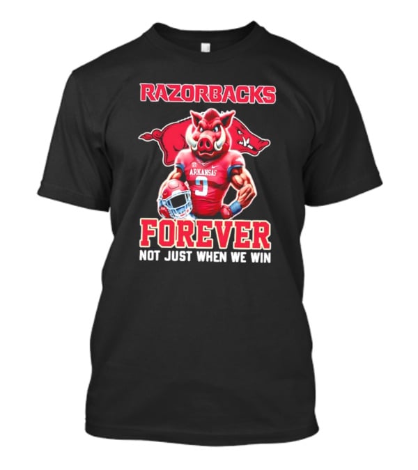 Razorbacks Arkansas Forever Not Just When We Win T-Shirt