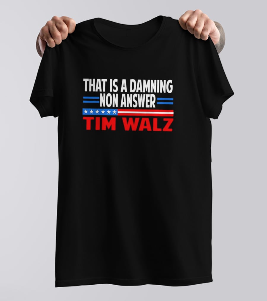 That Is A Damning Nonanswer Tim Walz Stars Stripes T-Shirt