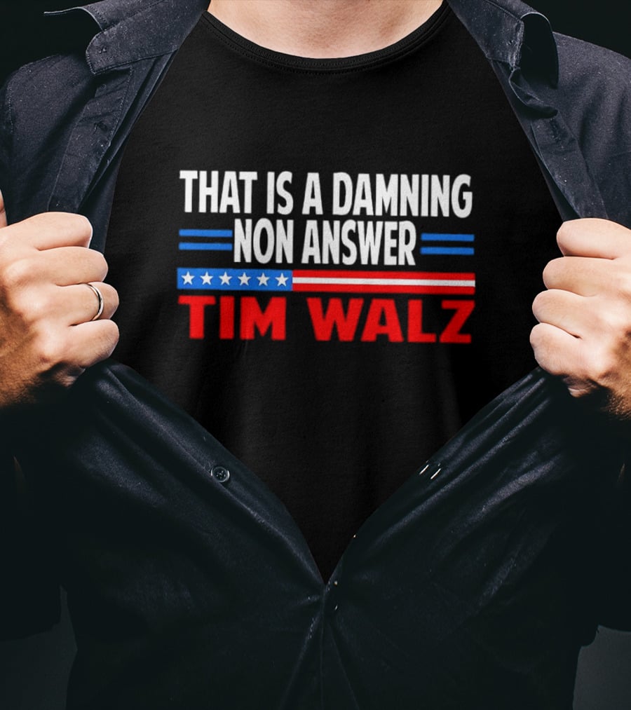 That Is A Damning Nonanswer Tim Walz Stars Stripes T-Shirt