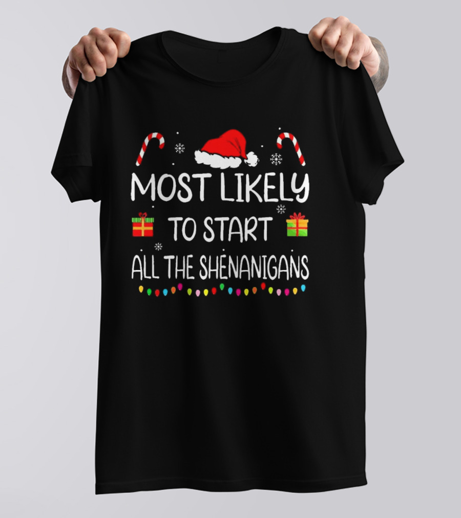 Most Likely To Start All The Shenanigans Candy Canes Santa Hat Christmas Lights T-Shirt