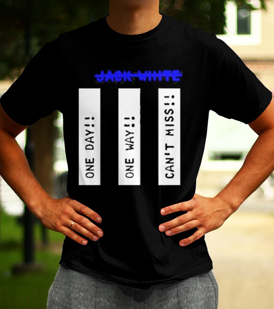 Jack White One Day One Way Can't Miss T-Shirt