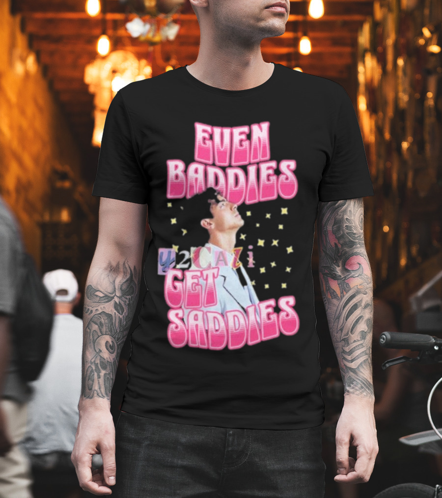 Joe Jonas Even Baddies Y2cazi Get Saddies Retro Pop Text And Stars T-Shirt