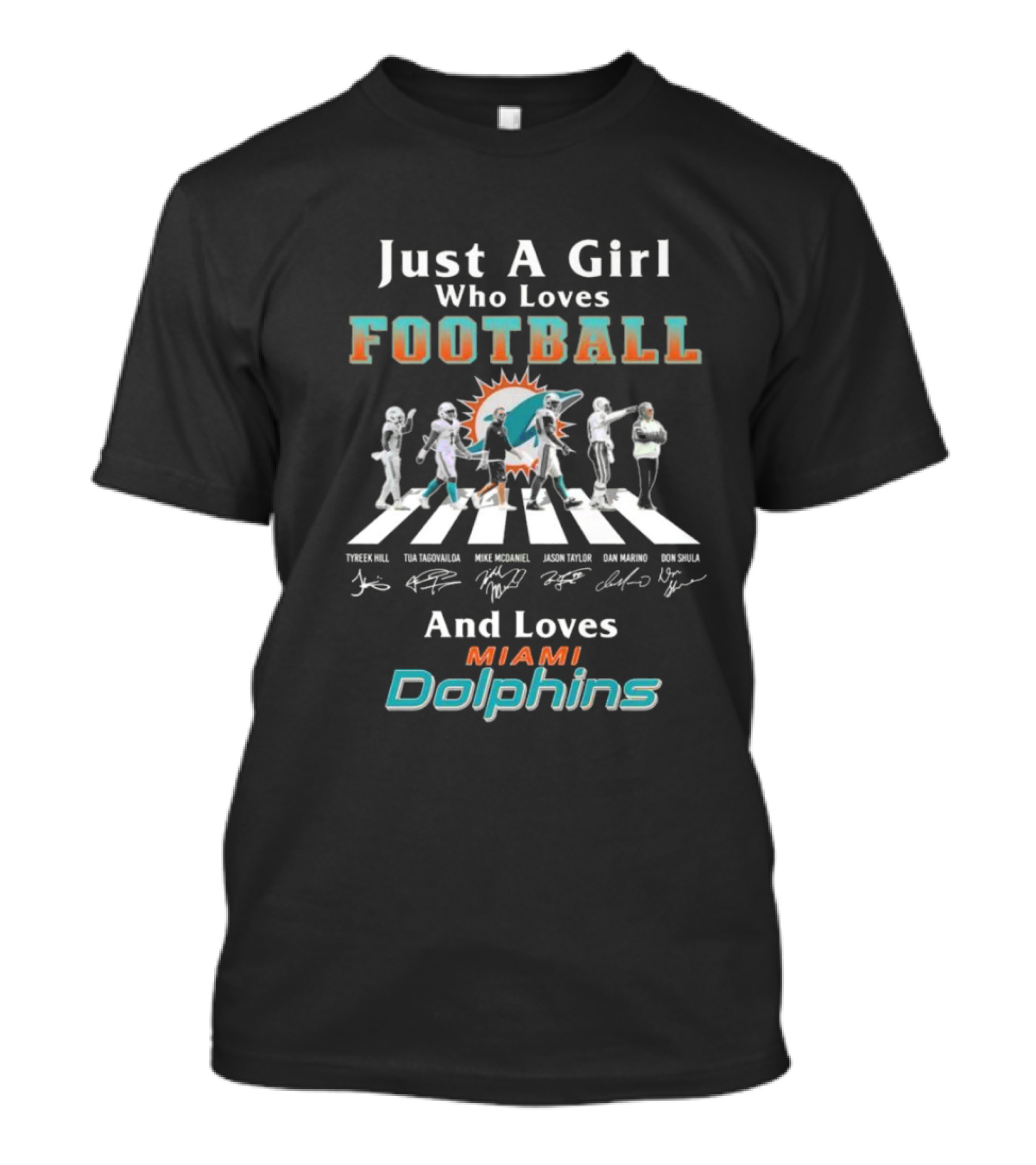 Just A Girl Who Loves Football Miami Dolphins Tyreek Hill Tua Tagovailoa Mike Mcdaniel Jason Taylor Dan Marino Don Shula T-Shirt