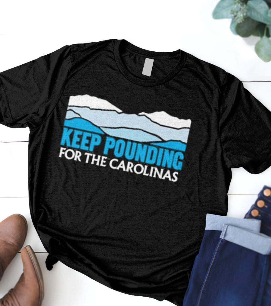Keep Pounding For The Carolinas Blue Ridge Mountains T-Shirt