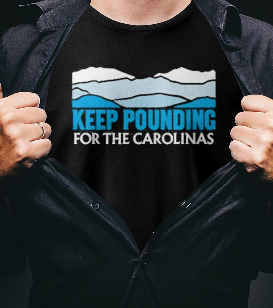 Keep Pounding For The Carolinas Blue Ridge Mountains T-Shirt