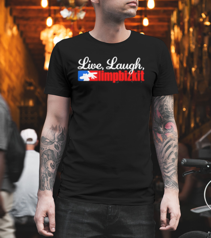 Live, Laugh, Limp Bizkit MLB T-Shirt