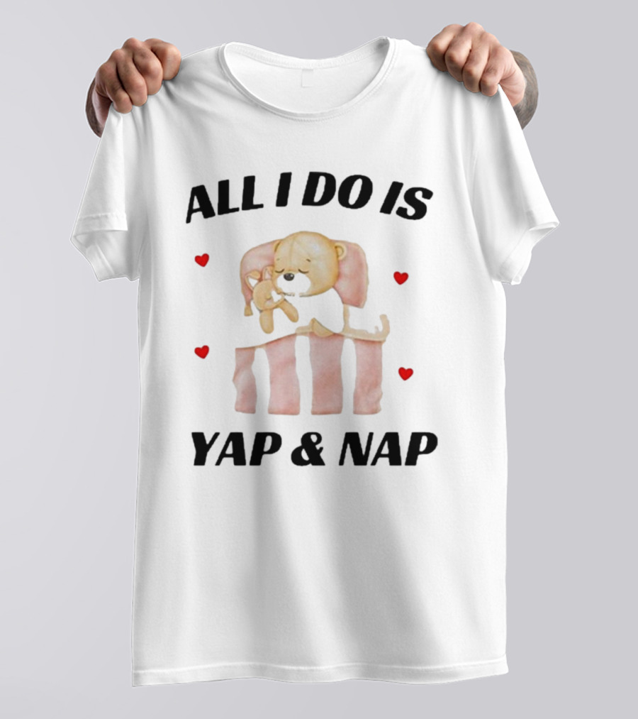 Nelliesprintstudio All I Do Is Yap And Nap With Cute Puppy And Hearts T-Shirt