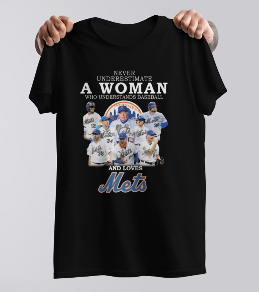 Never Underestimate A Woman Who Understands Baseball And Loves Mets Signatures T-Shirt