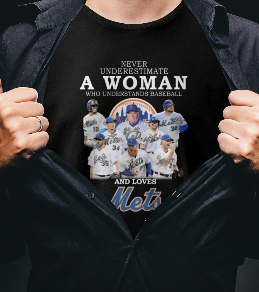 Never Underestimate A Woman Who Understands Baseball And Loves Mets Signatures T-Shirt