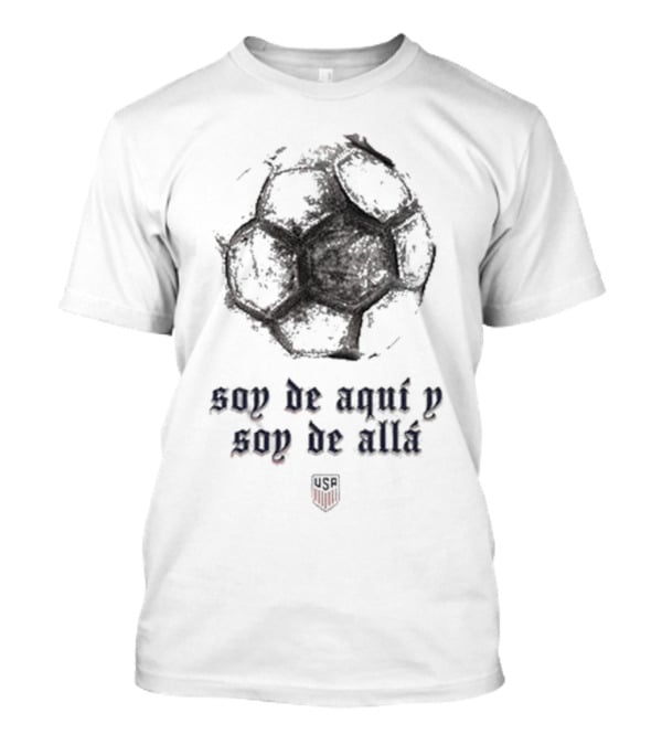 US Hispanic Heritage Una Nación Un Equipo Soy De Aquí Y Soy De Allá Soccer Ball USA T-Shirt