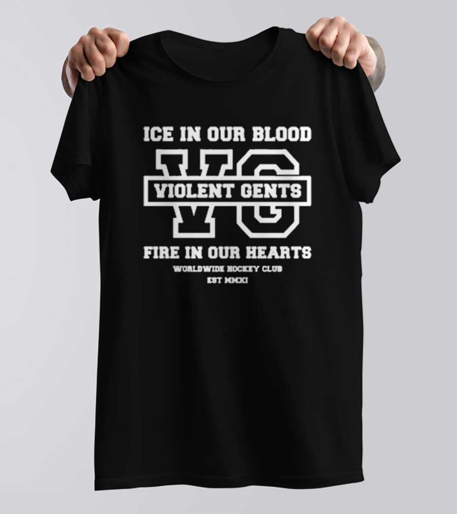 Ice In Our Blood Violent Gents Fire In Our Hearts WG Worldwide Hockey Club EST MMXI T-Shirt