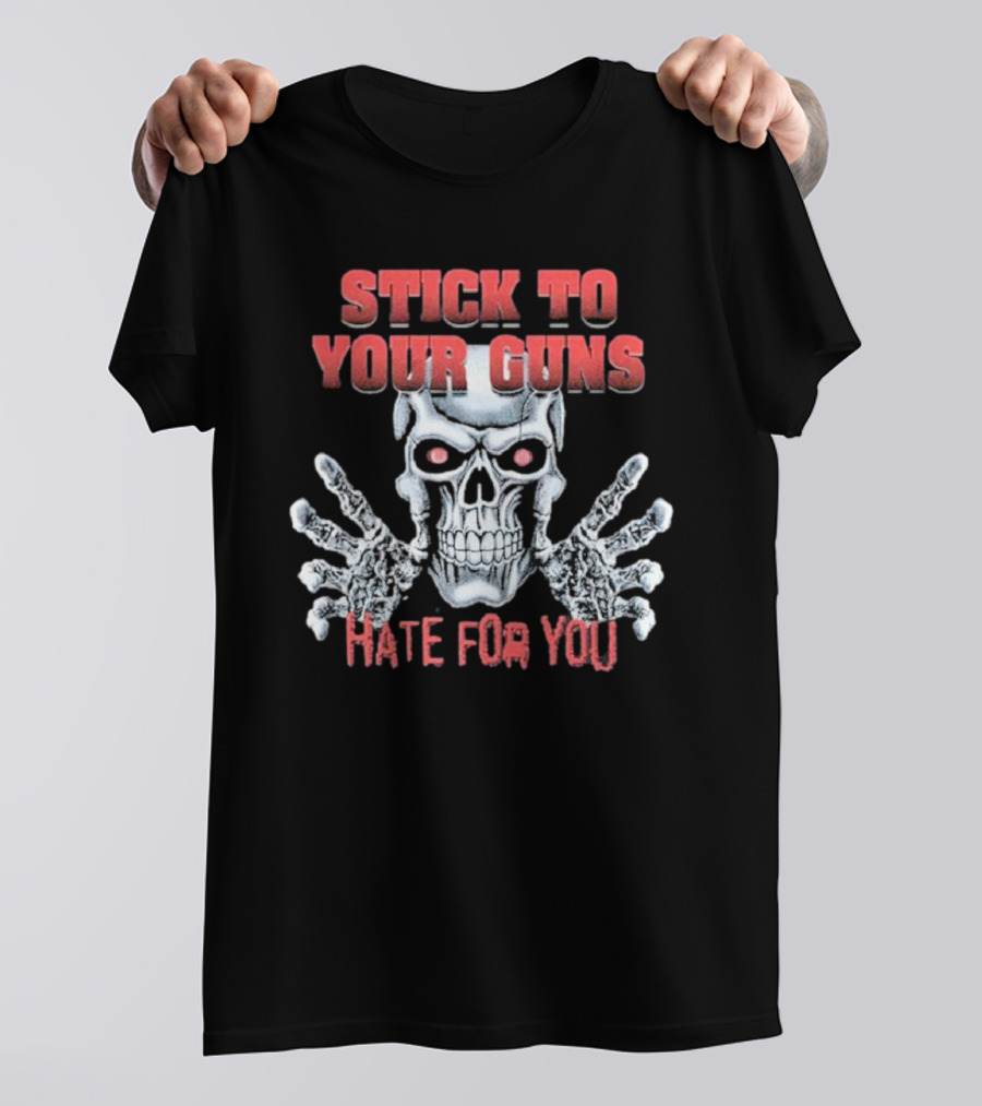 Stick To Your Guns Hate For You H84U Skull T-Shirt