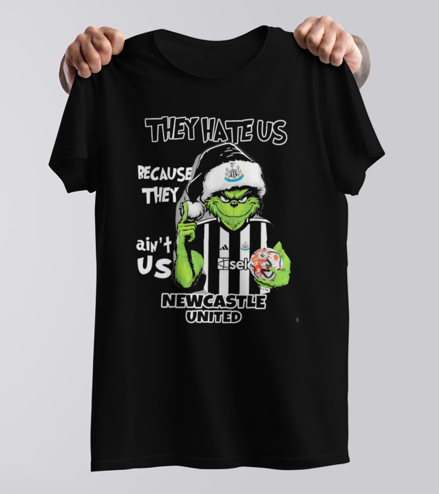 They Hate Us Because They Ain’t Us Newcastle United Grinch Christmas T-Shirt