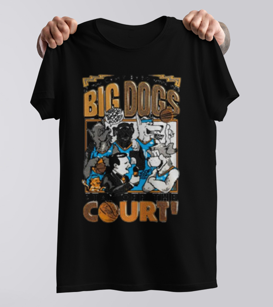 Can't Bark Big Dogs Stay Off The Court T-Shirt