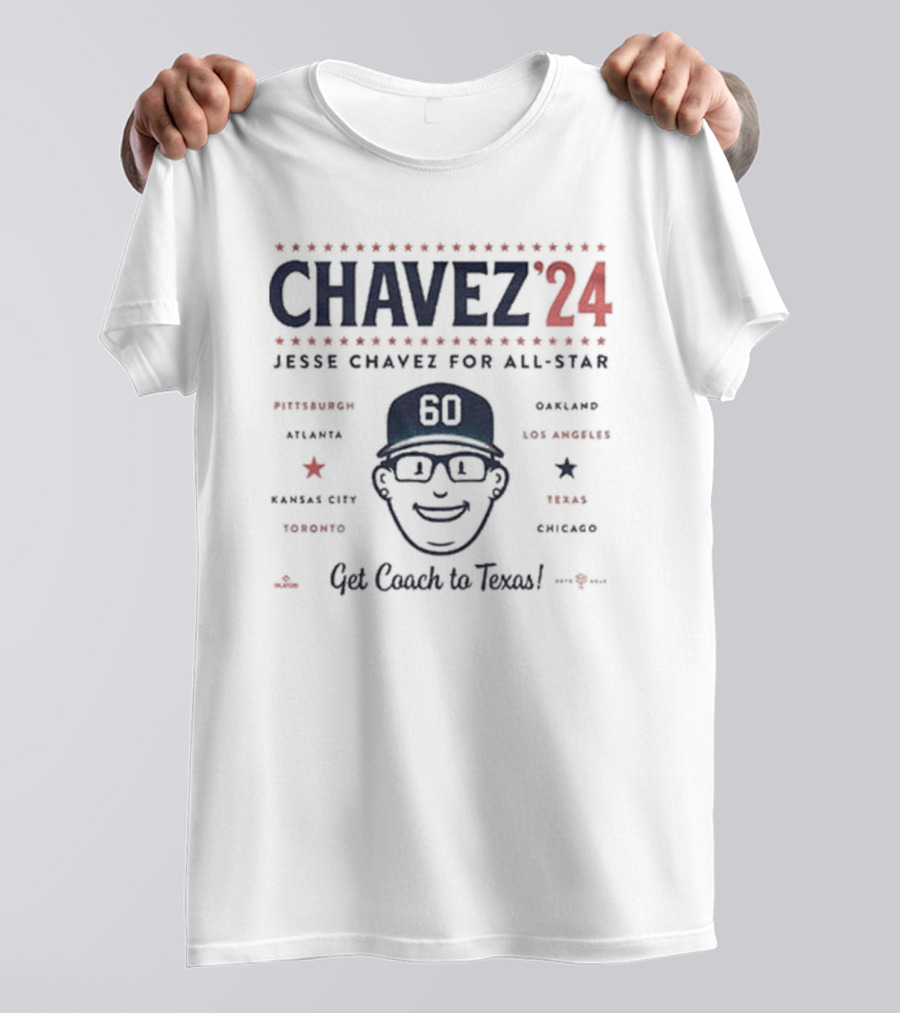 Chavez 24 Jesse Chavez For All-Star Get Coach To Texas Pittsburgh Atlanta Kansas City Toronto Oakland Los Angeles Chicago T-Shirt