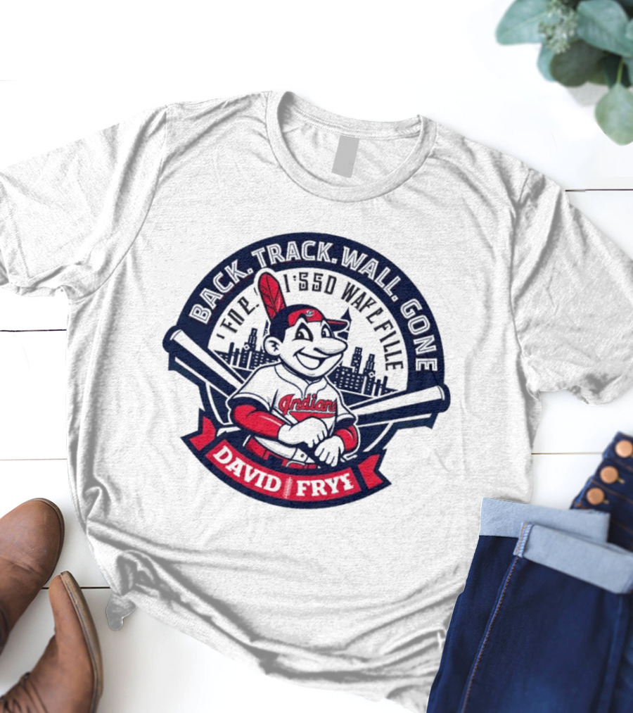 Back Track Wall Gone David Fry Cleveland Indians Wafl Fille T-Shirt
