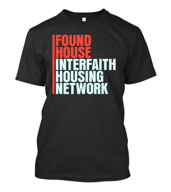 Found House Interfaith Housing Network T-Shirt